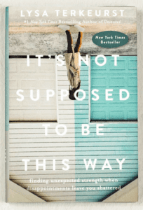 It's Not Supposed To Be This Way book by Lysa TerKeurst